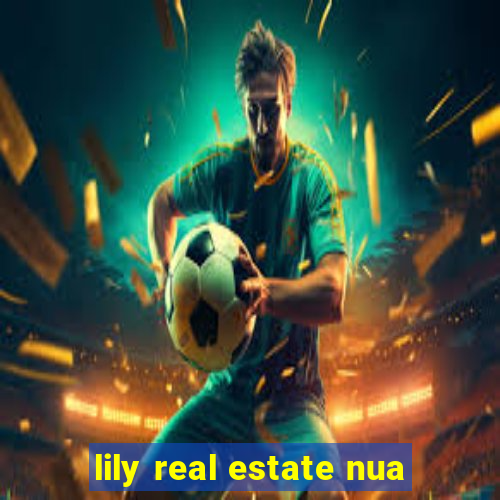 lily real estate nua